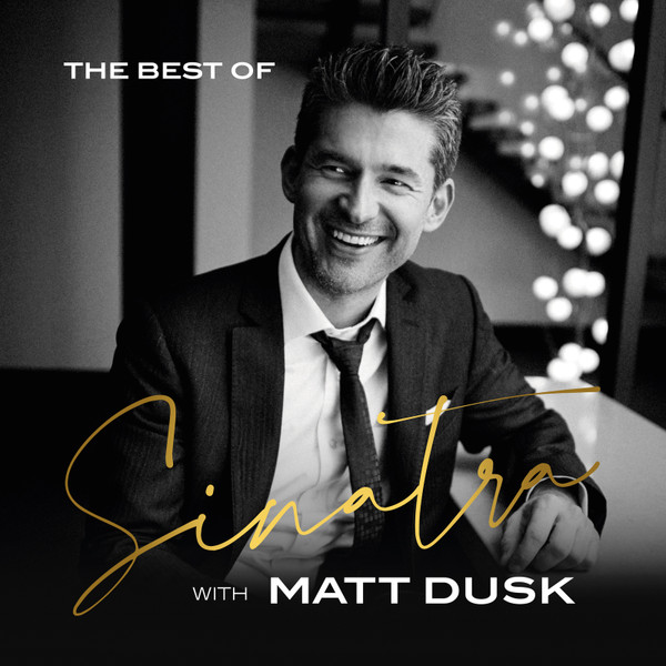 The Best Of Sinatra With Matt Dusk
