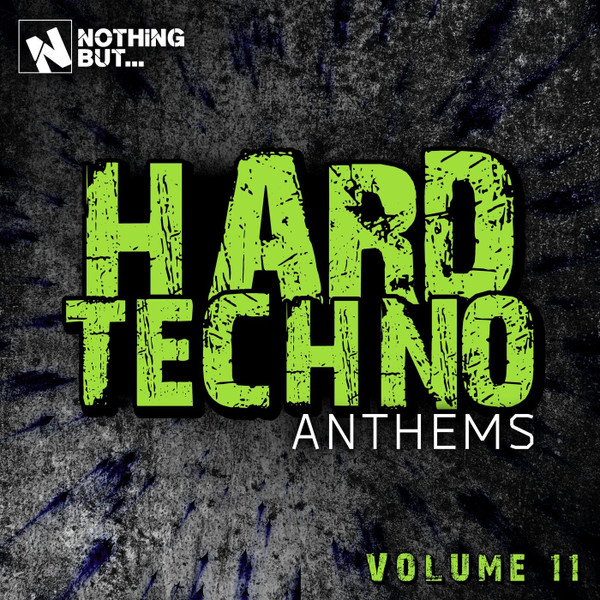 Nothing But... Hard Techno Anthems Volume 11