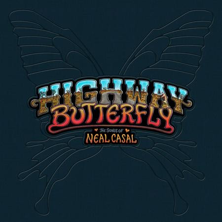 Highway Butterfly - The Songs Of Neal Casal