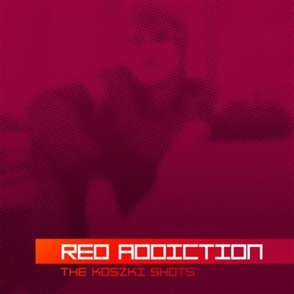 Red Addiction - The Koszki Shots