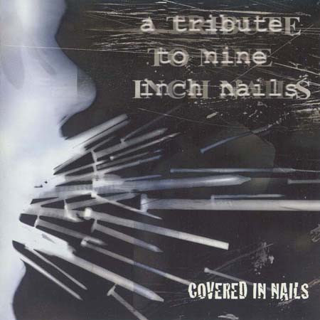 Covered In Nails: A Tribute To Nine Inch Nails