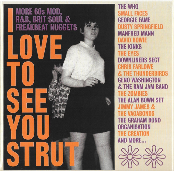 I Love To See You Strut (More 60s Mod, R&B, Brit Soul & Freakbeat Nuggets)