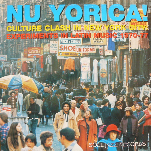 Nu Yorica! (Culture Clash In New York City: Experiments In Latin Music 1970-77)