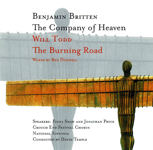 Benjamin Britten - The Company Of Heaven / Will Todd - The Burning Road