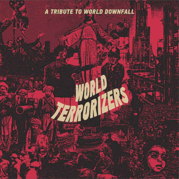 World Terrorizers - A Tribute To World Downfall