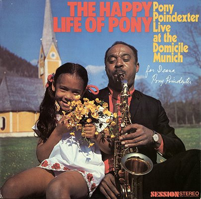 The Happy Life Of Pony (Pony Poindexter Live At The Domicile Munich)