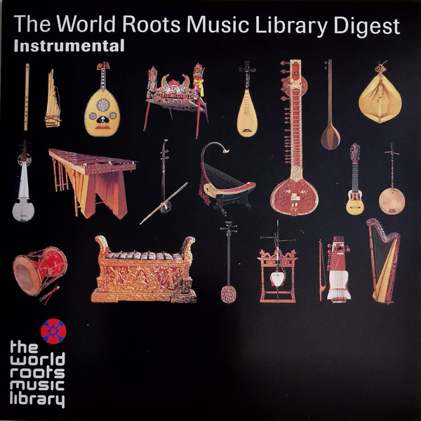ワールド・ルーツ・ミュージック・ダイジェスト〈インストゥルメンタル編〉 = The World Roots Music Library Digest - Instrumental