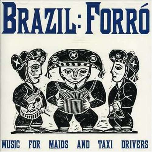 Brazil: Forró: Music For Maids And Taxi Drivers