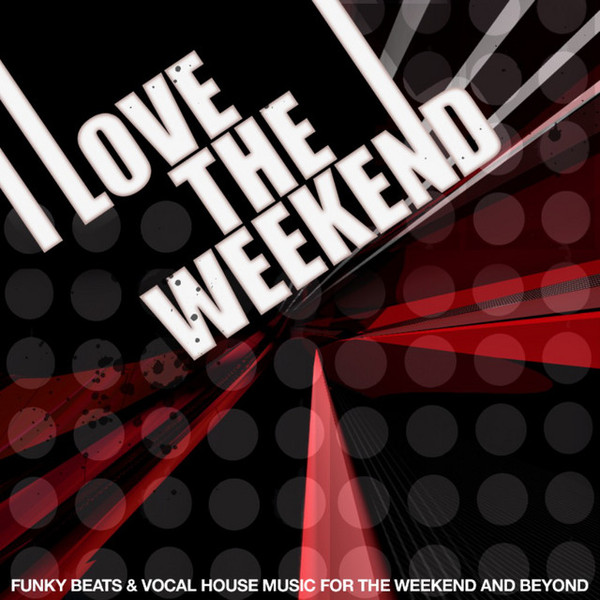 I Love The Weekend