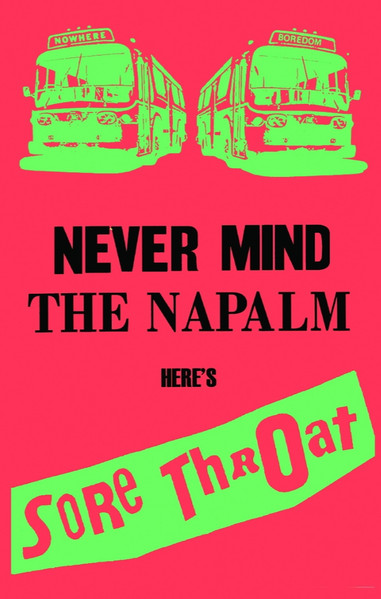 Never Mind The Napalm Here's Sore Throat