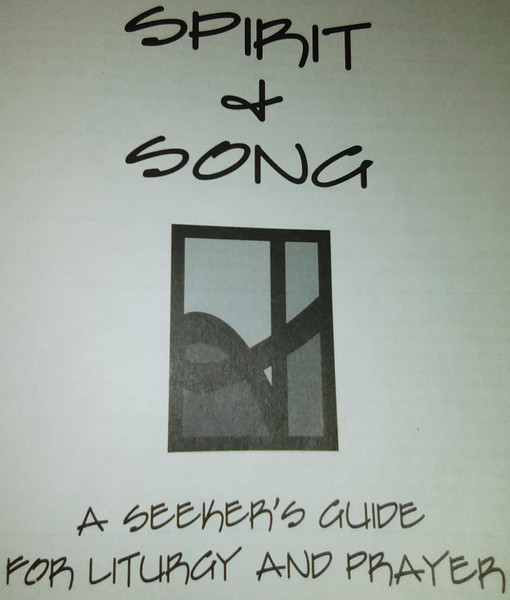 Spirit & Song: A Seeker's Guide For Liturgy And Prayer
