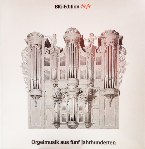 BfG:Edition - Orgelmusik Aus Fünf Jahrhunderten