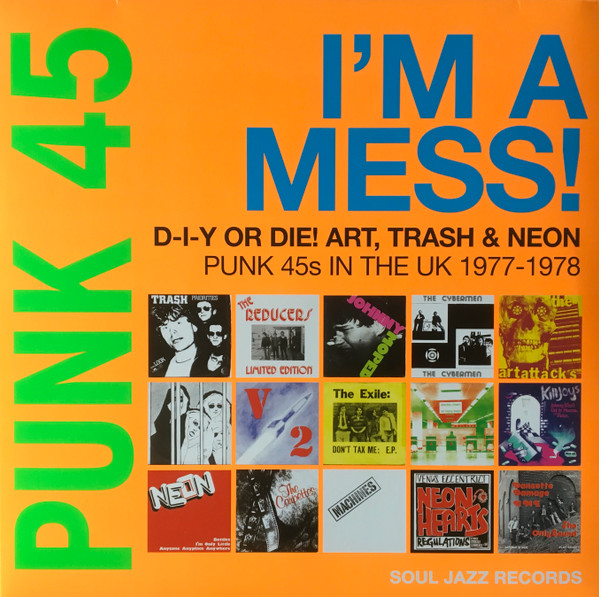 Punk 45: I'm A Mess! D-I-Y Or Die! Art, Trash & Neon – Punk 45s In The UK 1977-78