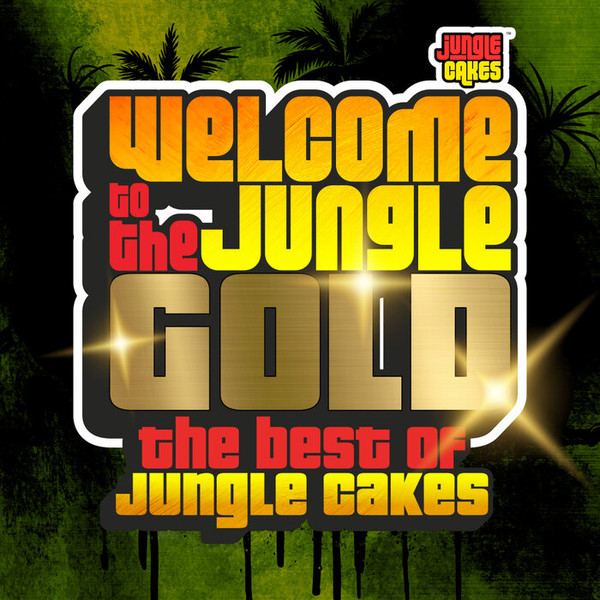 Welcome To The Jungle Gold: The Best Of Jungle Cakes