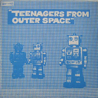 Teenagers From Outer Space - The Do It Yourself Pop Explosion!