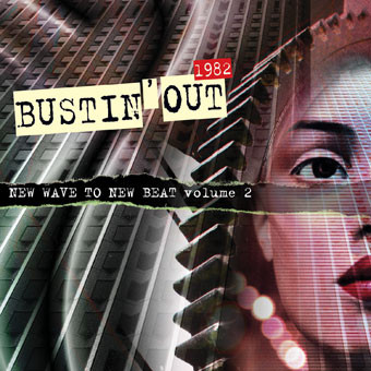Bustin' Out 1982: New Wave To New Beat Volume 2