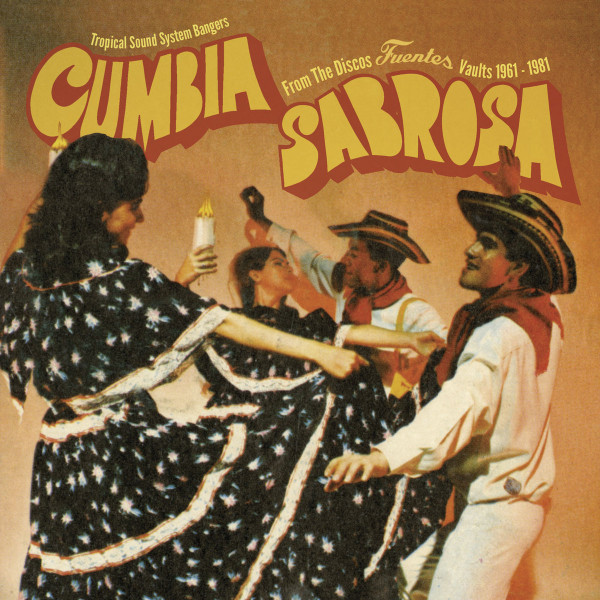 Cumbia Sabrosa: Tropical Sound System Bangers From The Discos Fuentes Vaults 1961-1981