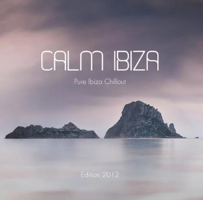 Calm Ibiza - Pure Ibiza Chillout - Edition 2012