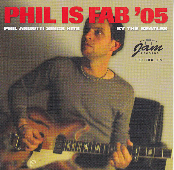 Phil Is Fab '05 Phil Angotti Sings Songs By The Beatles