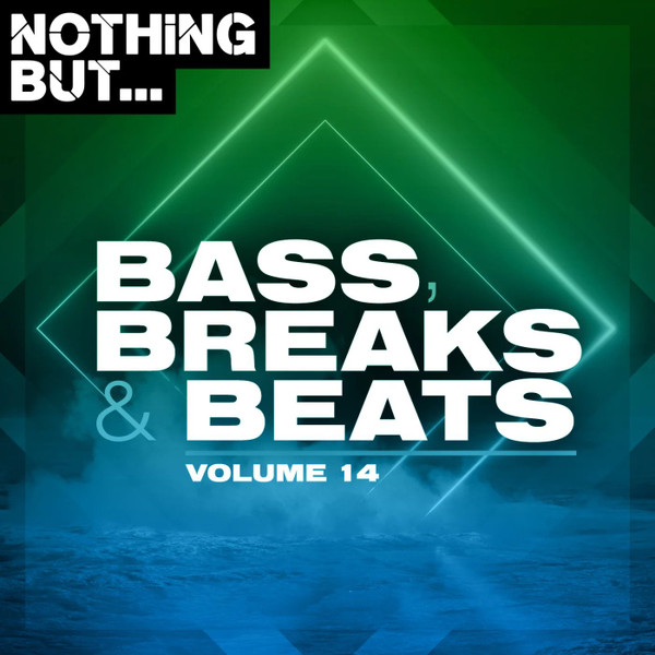 Nothing But... Bass, Breaks & Beats (Volume 14)