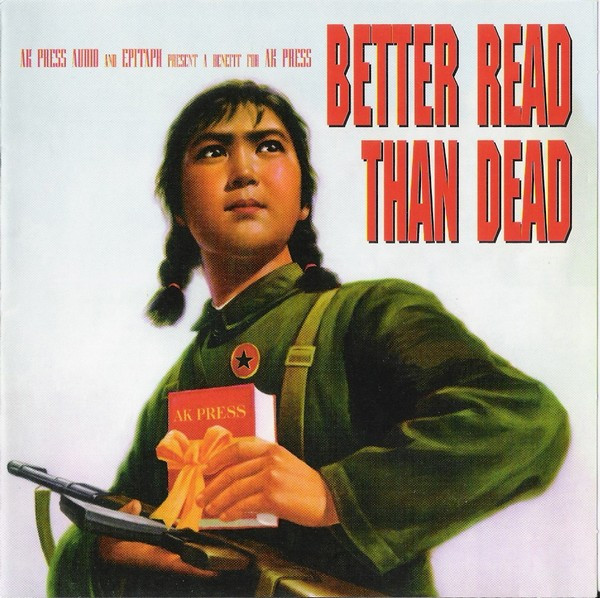 Better Read Than Dead (A Benefit For AK Press)