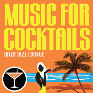 Music For Cocktails (Ibiza Jazz Lounge)