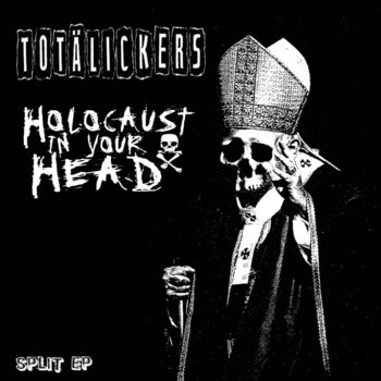 Totälickers / Holocaust In Your Head