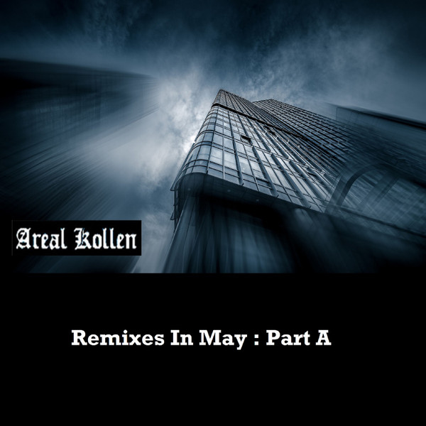 Remixes In May: Part A