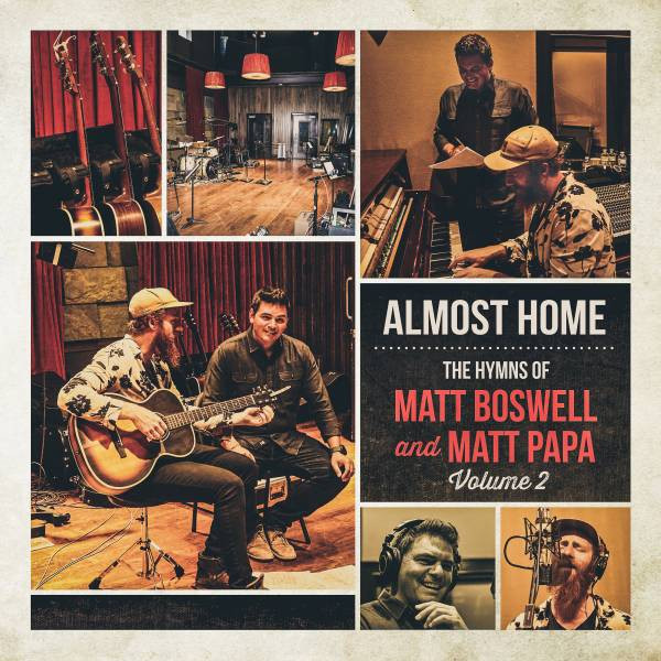 Almost Home- The Hymns Of Matt Boswell And Matt Papa Volume 2