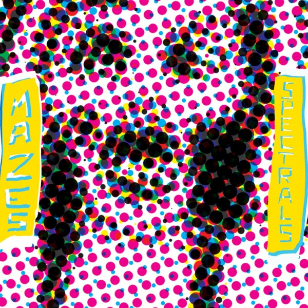 Mazes / Spectrals