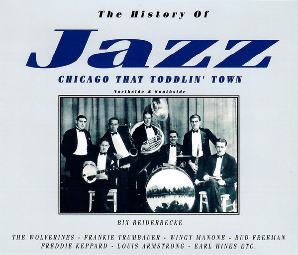 The History Of Jazz: Chicago That Toddlin' Town
