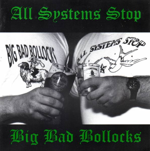 All Systems Stop / Big Bad Bollocks