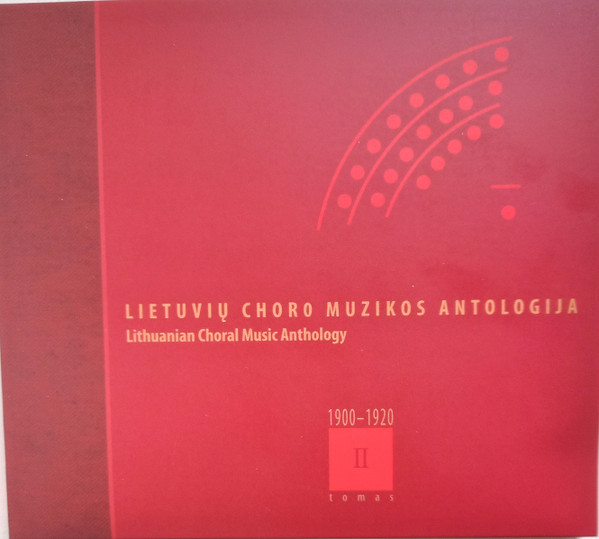 Lietuvių Choro Muzikos Antologija 1900-1920 = Lithuanian Choral Music Anthology 1900-1920