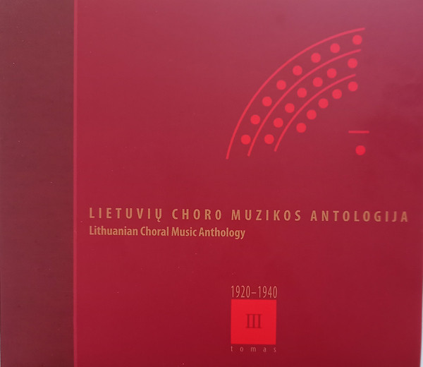 Lietuvių Choro Muzikos Antologija 1920-1940 = Lithuanian Choral Music Anthology 1920-1940