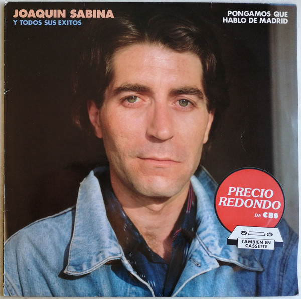 Joaquin Sabina Y Todos Sus Éxitos: Pongamos Que Hablo De Madrid