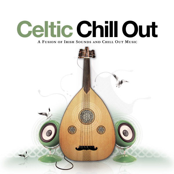 Celtic Chill Out - A Fusion Of Irish Sounds And Chill Out Music