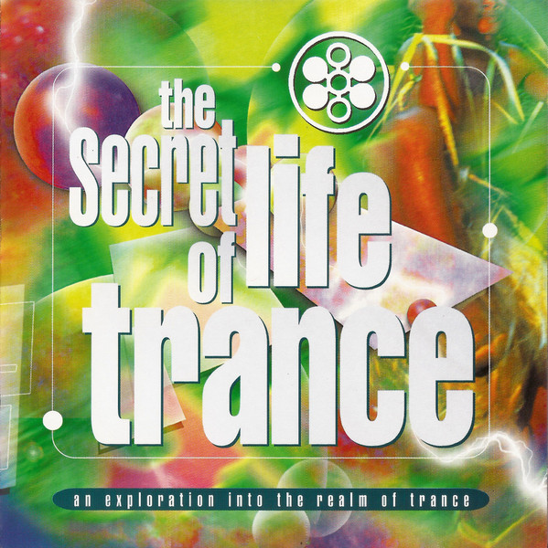 The Secret Life Of Trance - An Exploration Into The Realm Of Trance
