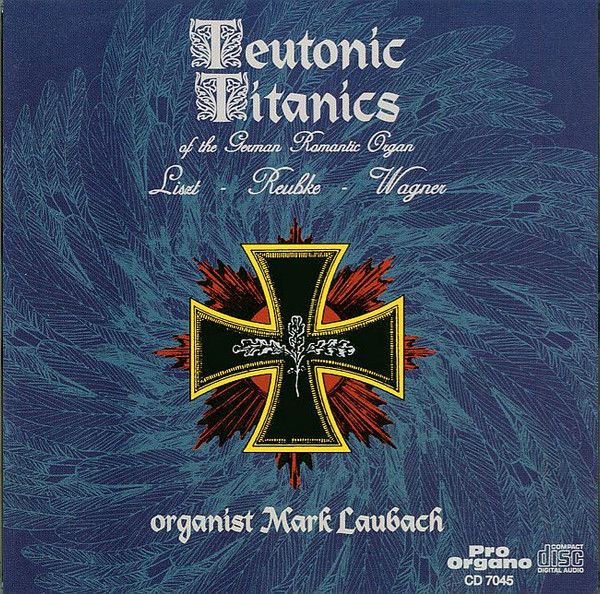 Teutonic Titanics Of The German Romantic Organ