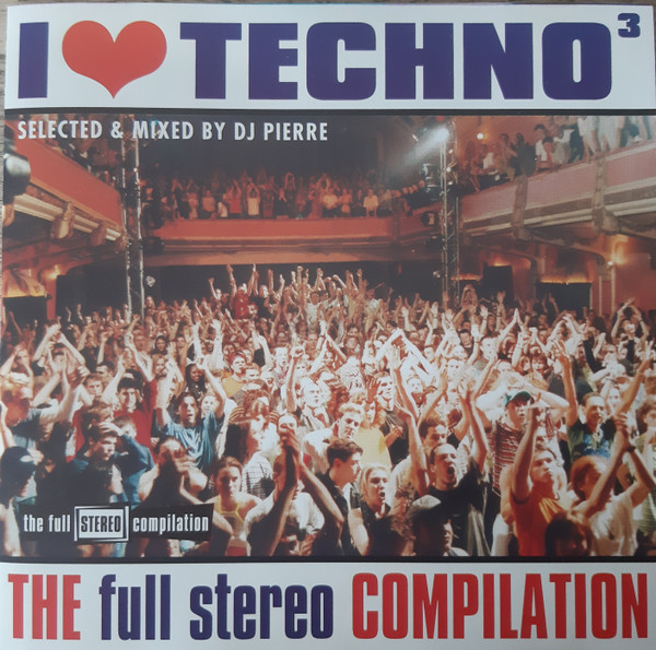 I Love Techno ³ - The Full Stereo Compilation