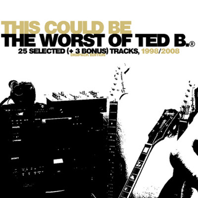 (This Could Be) The Worst of Ted B.®