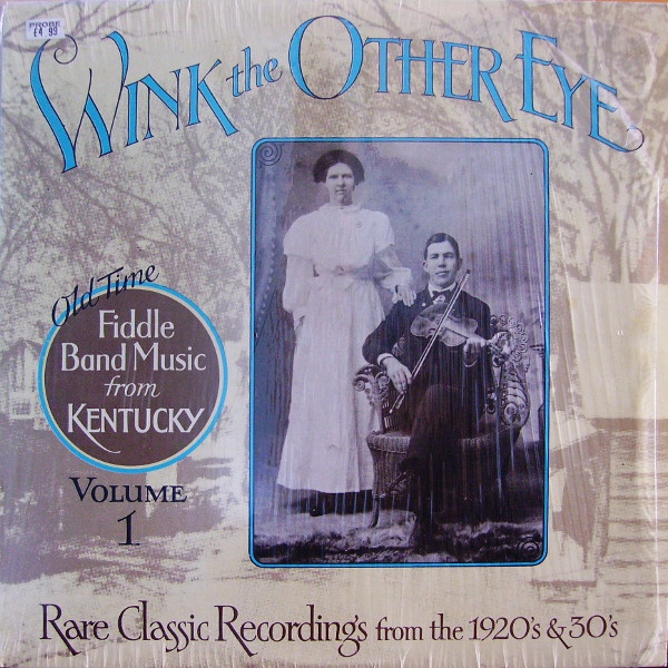 Wink The Other Eye : Old Time Fiddle Band Music From Kentucky Volume 1