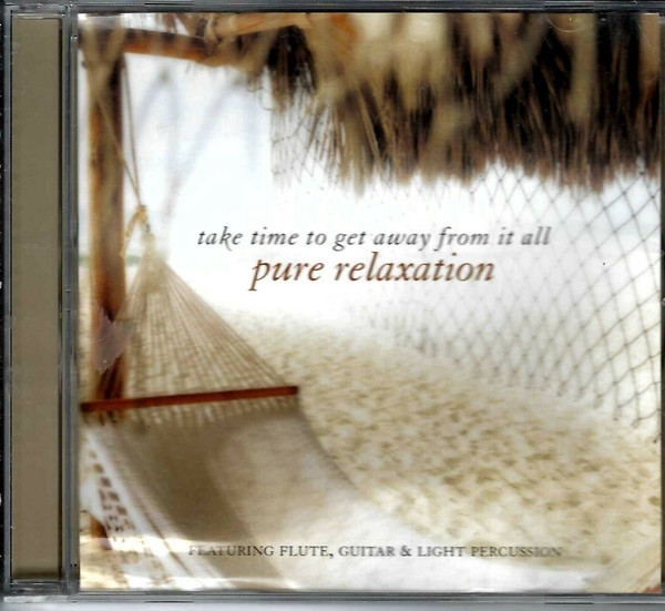 Pure Relaxation - Take Time To Get Away From It All