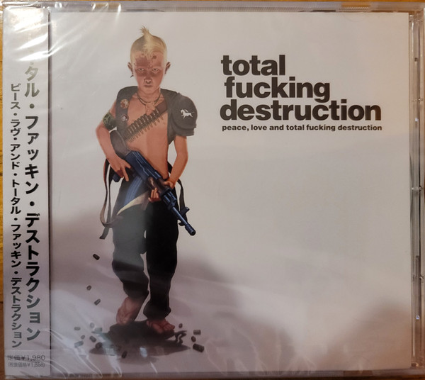 Peace, Love And Total Fucking Destruction