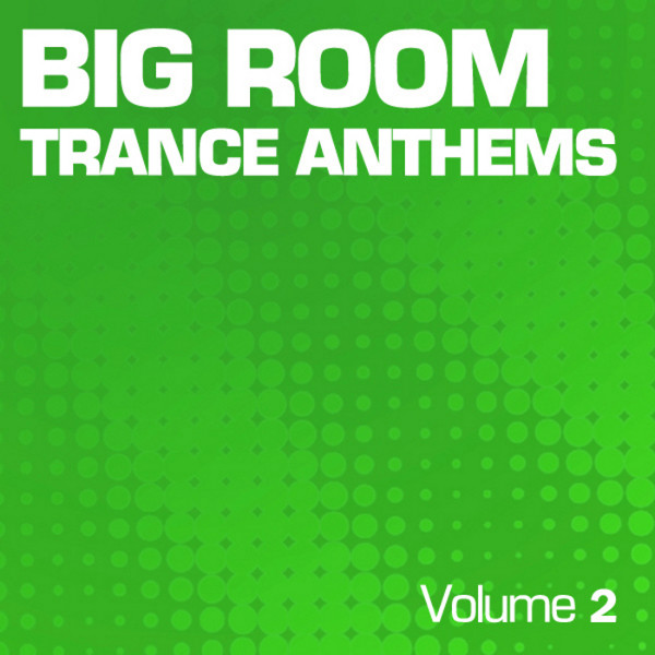 Big Room Trance Anthems Volume 2