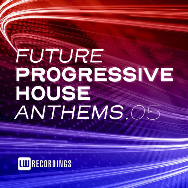 Future Progressive House Anthems.05