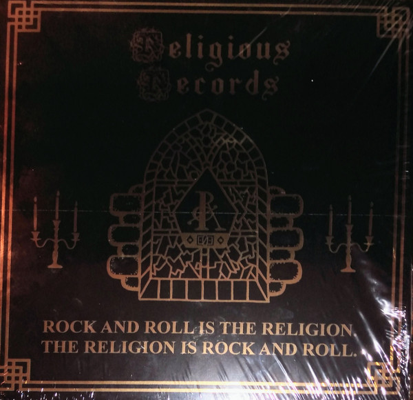 Rock And Roll Is The Religion. The Religion Is Rock And Roll.