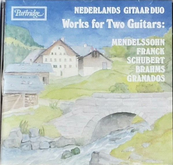 Works For Two Guitars: Mendelssohn - Schubert - Granados - Franck - Brahms
