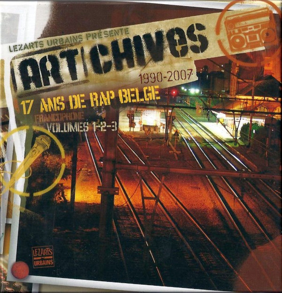 Art-Chives: 17 Ans De Rap Belge Francophone 1990-2007