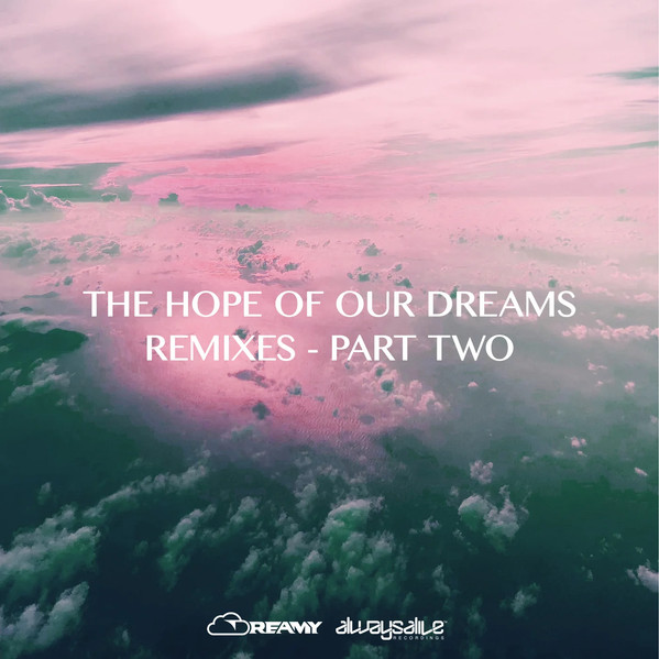 The Hope Of Our Dreams: Remixes - Part Two