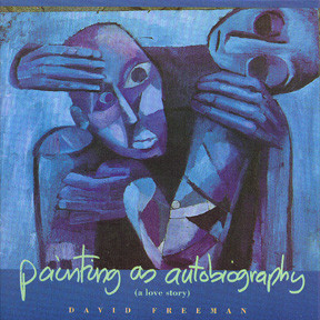 Painting As Autobiography (A Love Story)